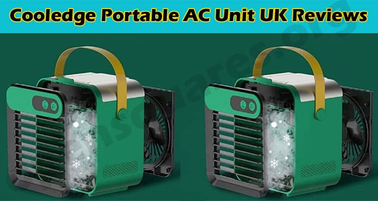Cooledge Portable AC Unit UK Reviews – Is It a Scam or Not?