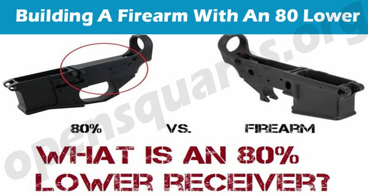 A Brief Guide To Building A Firearm With An 80 Lower