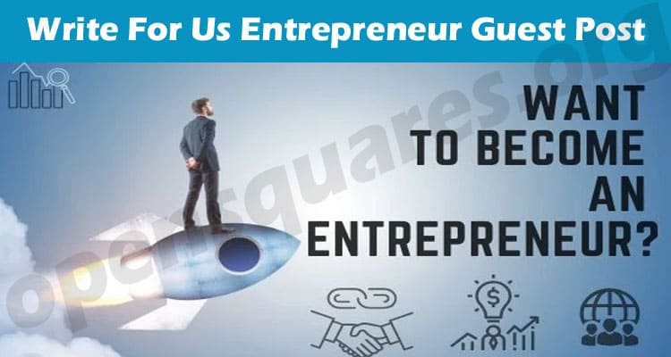 Complete Guide Write For Us Entrepreneur Guest Post
