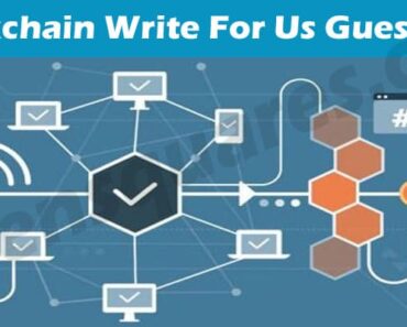 Blockchain Write For Us Guest Post – Know Guidelines!
