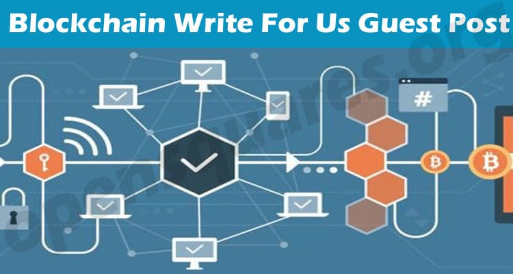 Complete Guide to Blockchain Write For Us Guest Post