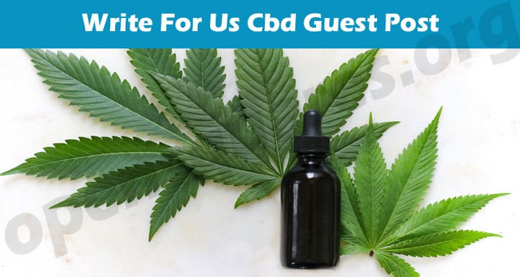 Write For Us Cbd Guest Post – Follow All Instructions!