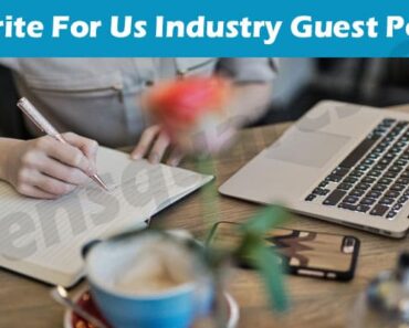Write For Us Industry Guest Post – Why & How Contact Us?