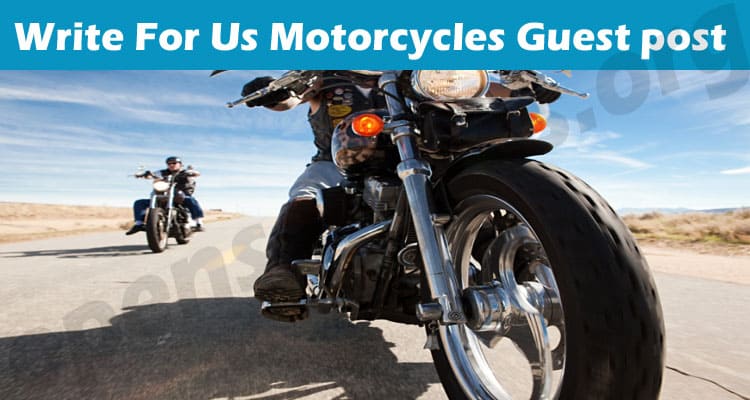 Write For Us Motorcycles Guest post – Know Guidelines!