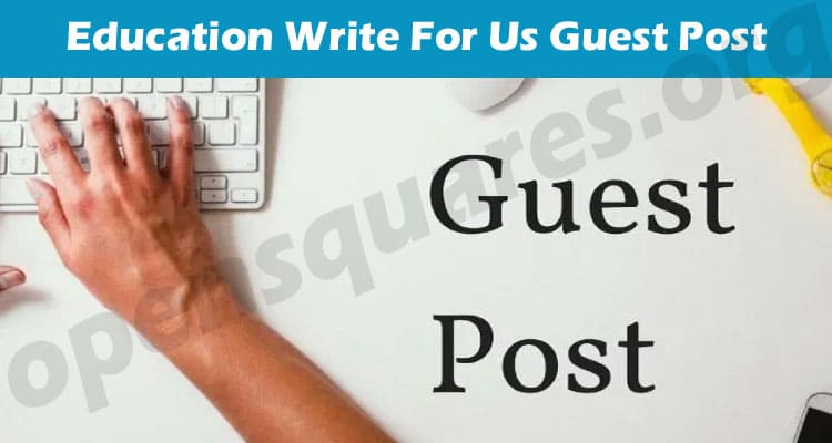 Complete Guidline Education Write For Us Guest Post