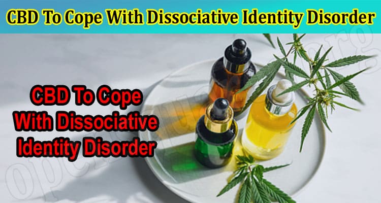 General Information CBD To Cope With Dissociative Identity Disorder