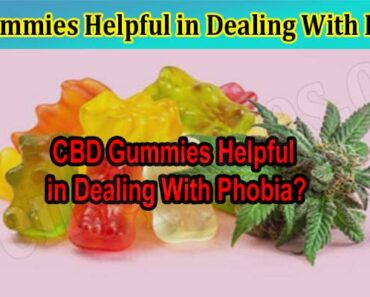Are CBD Gummies Helpful in Dealing With Phobia?