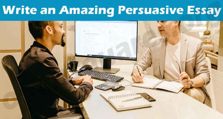 3 Tips to Write an Amazing Persuasive Essay