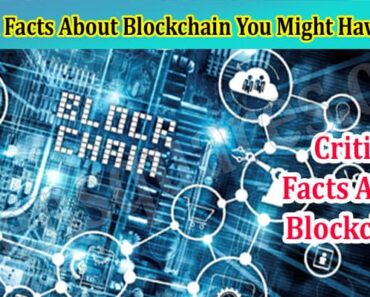 5 Critical Facts About Blockchain You Might Have Missed