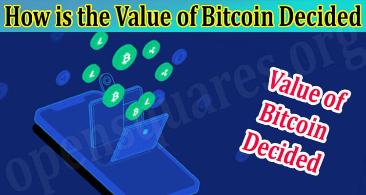 About General Information How is the Value of Bitcoin Decided