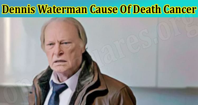 Latest News Dennis Waterman Cause Of Death Cancer