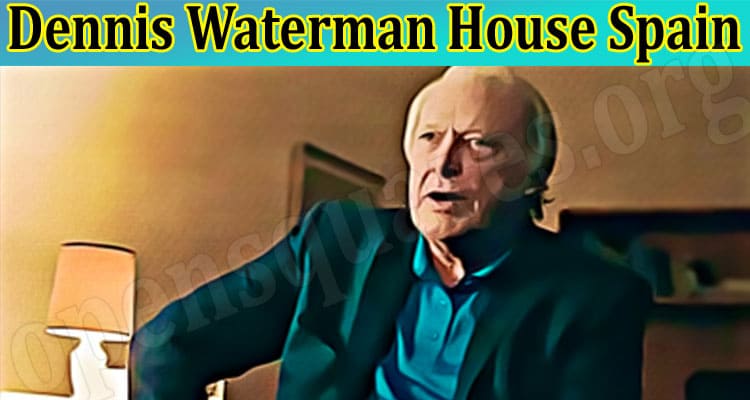 Dennis Waterman House Spain, Find His Last Photo, Know Where He Lived In Spain And Cause Of Death!