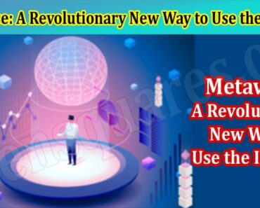 Metaverse: A Revolutionary New Way to Use the Internet