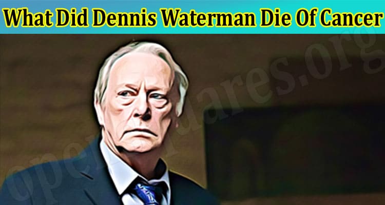 Latest News What Did Dennis Waterman Die Of Cancer