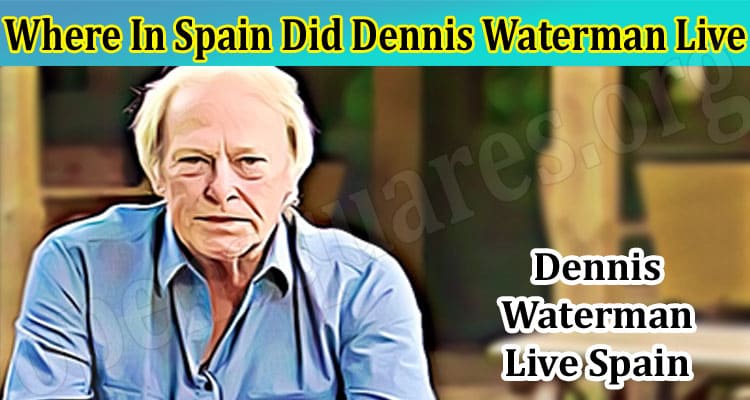 Latest News Where In Spain Did Dennis Waterman Live