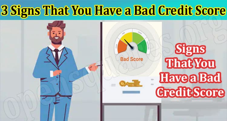 Top 3 Signs That You Have a Bad Credit Score
