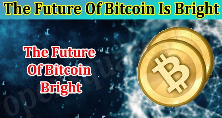 Best The Future Of Bitcoin Is Bright