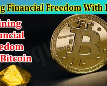 Gaining Financial Freedom With Bitcoin: Get Detailed Guide