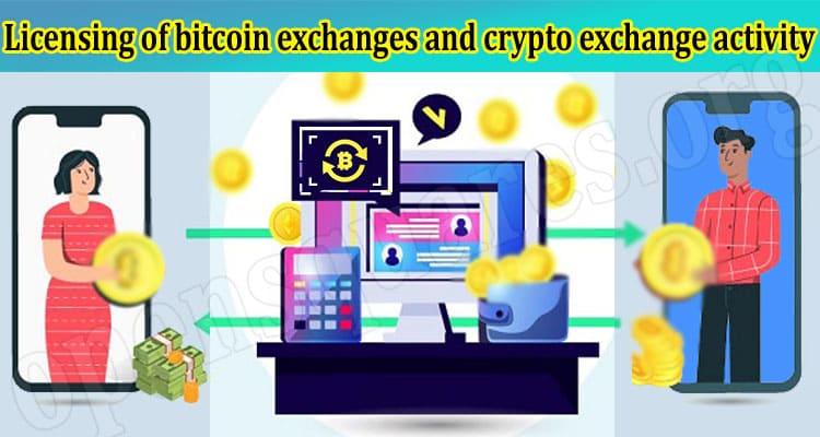 Licensing of Bitcoin Exchanges and Crypto Exchange Activity