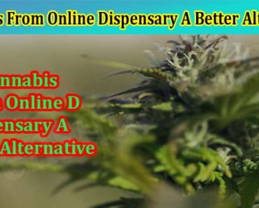 Why Is Buying Cannabis From Online Dispensary A Better Alternative?
