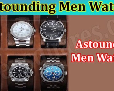 6 Astounding Men Watches That Should Be in Your Collection