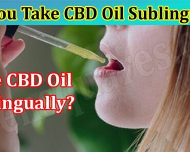 Can you Take CBD Oil Sublingually?