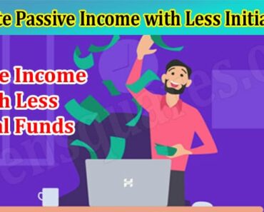 How to Generate Passive Income with Less Initial Funds (2022)
