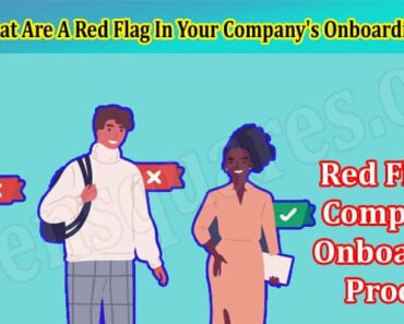 10 Signs That Are A Red Flag In Your Company’s Onboarding Process