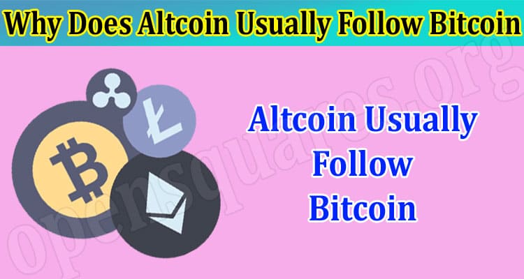 Why Does Altcoin Usually Follow Bitcoin
