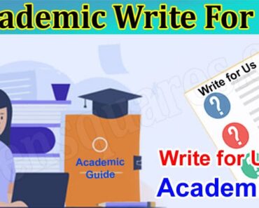 Academic Write For Us – Check Guidelines, How To Submit!