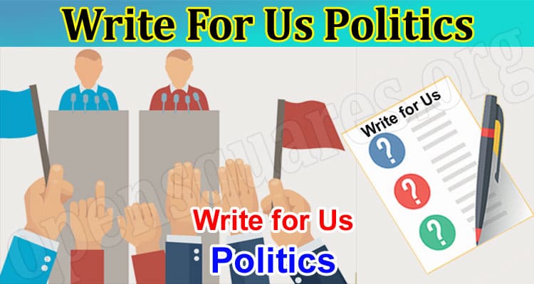 Write For Us Politics: Read and Follow Instructions!