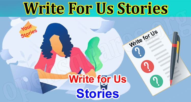 Write For Us Stories – Read And Follow Instruction!