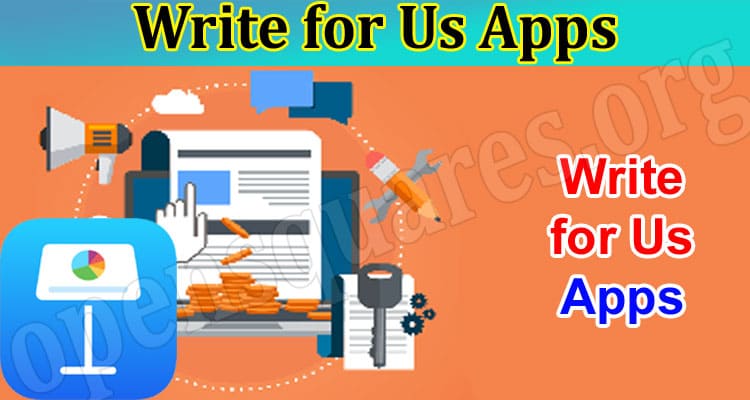 Write for Us Apps – Know the Required Guidelines Here!