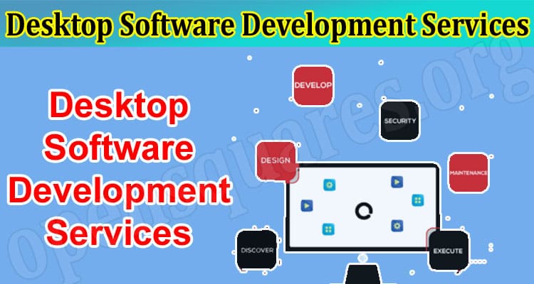 Desktop Software Development Services and How They are Evolving the Industry
