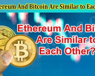 How Ethereum And Bitcoin Are Similar to Each Other?