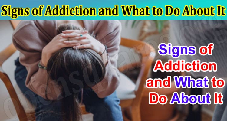 Signs of Addiction and What to Do About It