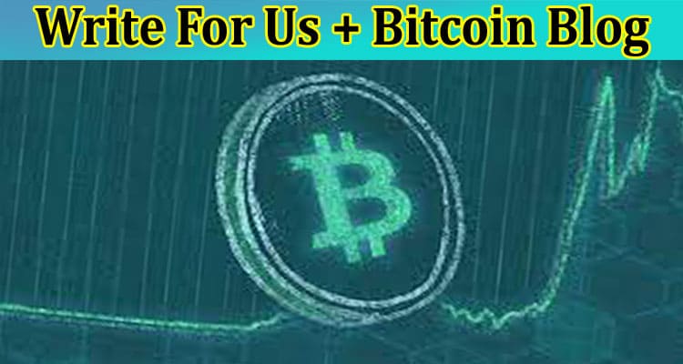 About General Information Write For Us + Bitcoin Blog