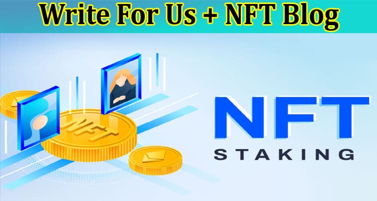 About General Information Write For Us + NFT Blog