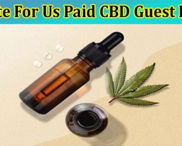 Write For Us Paid CBD Guest Post – Follow The Rules!