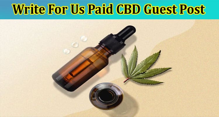 About General Information Write For Us Paid CBD Guest Post