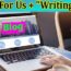 Write For Us + “Writing Blog” – Read A Comprehend Guide!