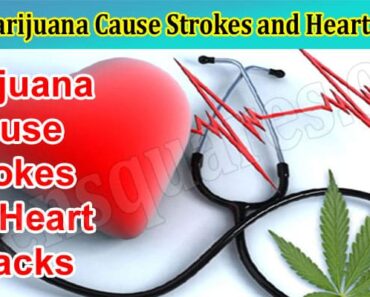 Does Marijuana Cause Strokes and Heart Attacks? Cardiovascular Effects of Weed 