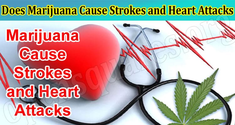 Does Marijuana Cause Strokes and Heart Attacks