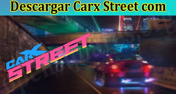 What Is Descargar Carx Street com? Check Its Como, Para Android And