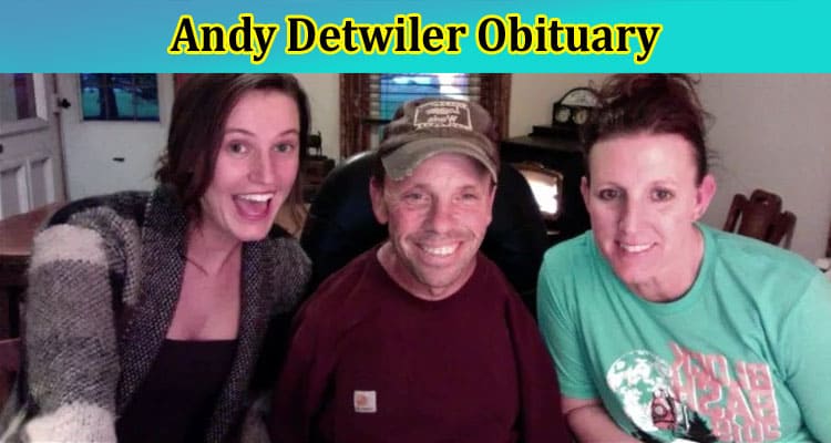 Latest News Andy Detwiler Obituary