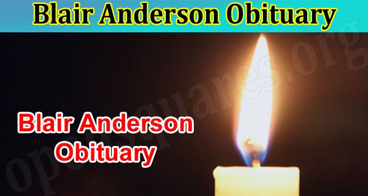 Latest News Blair Anderson Obituary