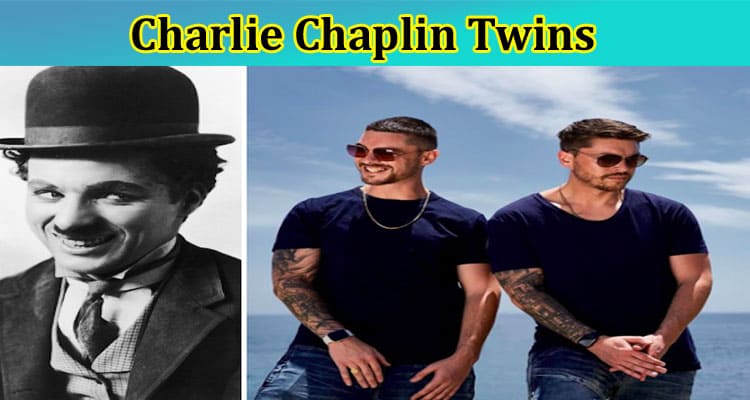 Charlie Chaplin Twins: Who Is Marilyn Monroe And Twins? And Also Explore Did Charlie Chaplin Have Twins!