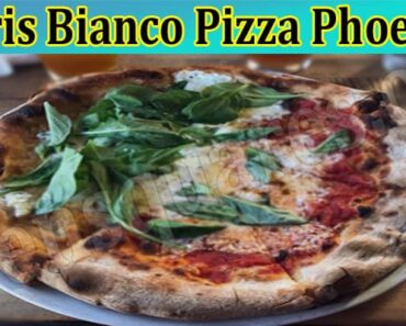 Chris Bianco Pizza Phoenix – Is It Best: Check Documentary On Netflix for Restaurants & Chef!