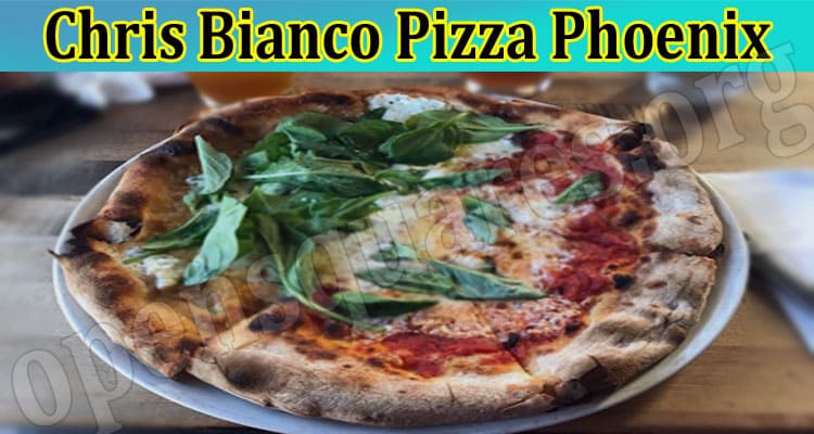 Latest News Chris Bianco Pizza Phoenix