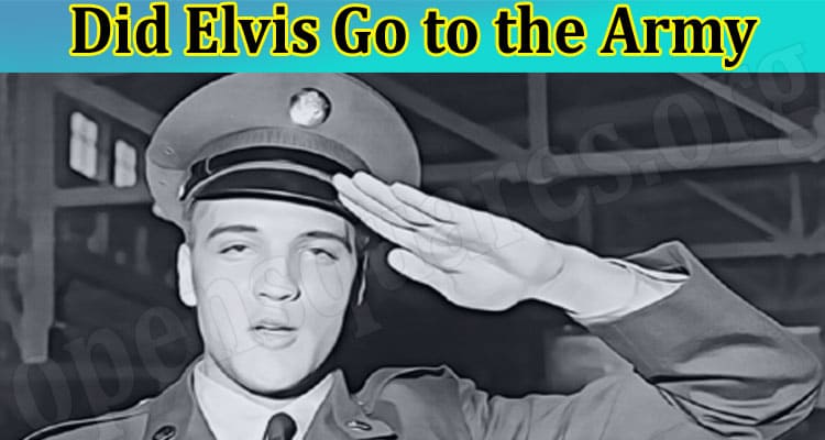 Latest News Did Elvis Go to the Army